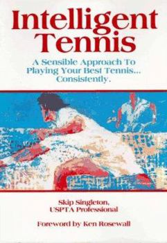 Paperback Intelligent Tennis: A Sensible Approach to Playing Your Best Tennis-- Consistently Book
