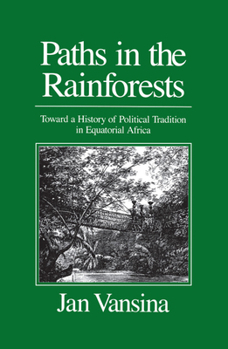 Paperback Paths in the Rainforests: Toward a History of Political Tradition in Equatorial Africa Book