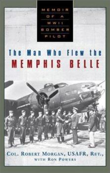 Hardcover The Man Who Flew the Memphis Belle: Memoir of a WWII Bomber Pilot Book