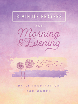 Paperback 3-Minute Prayers for Morning and Evening: Daily Inspiration for Women Book