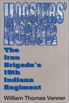 Hardcover Hoosier's Honor: The Iron Brigade's 19th Indiana Regiment Book