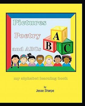 Paperback Pictures Poetry and ABCs: my alphabet learning book
