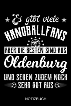 Paperback Es gibt viele Handballfans aber die besten sind aus Oldenburg und sehen zudem noch sehr gut aus: A5 Notizbuch - Liniert 120 Seiten - Geschenk/Geschenk [German] Book