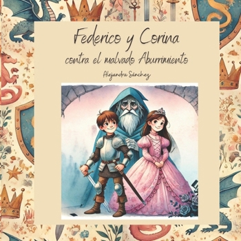 Federico y Corina: contra el malvado Aburrimiento (Cuentos Medievales para niños actuales) (Spanish Edition)