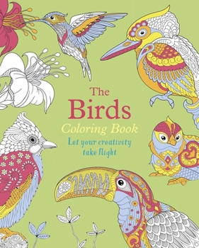 The Birds Coloring Book: Let Your Creativity Take Flight