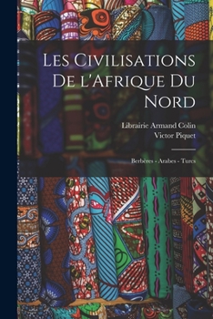 Paperback Les Civilisations De l'Afrique du Nord: Berbères - Arabes - Turcs [French] Book