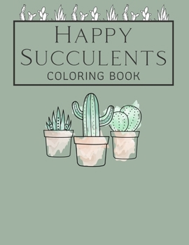 Paperback Happy Succulents Coloring Book: Stress-Relieving Illustrations to Color Book