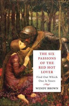The Six Passions of the Red-Hot Lover: Find Out Which One is Yours