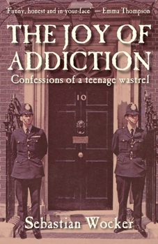 Paperback The Joy of Addiction: Confessions of a Teenage Wastrel Book