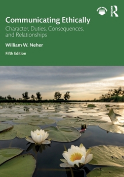 Paperback Communicating Ethically: Character, Duties, Consequences, and Relationships Book