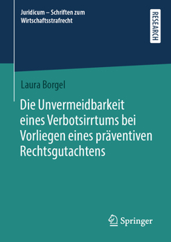 Paperback Die Unvermeidbarkeit Eines Verbotsirrtums Bei Vorliegen Eines Präventiven Rechtsgutachtens [German] Book