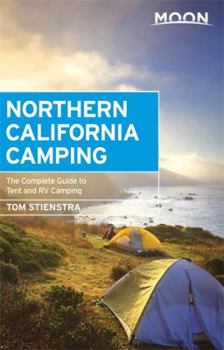 Paperback Moon Northern California Camping: The Complete Guide to Tent and RV Camping Book