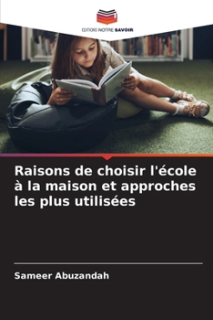 Paperback Raisons de choisir l'école à la maison et approches les plus utilisées [French] Book
