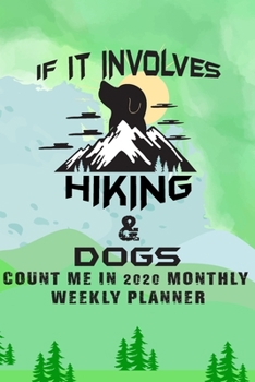 Paperback If It Involves Hiking And Dogs Count Me In: Hiking Journal Notebook, Perfect Hiking Gifts 6" x 9" Travel Size Book