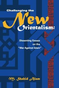 Paperback Challenging the New Orientalism: Dissenting Essays on the "War Against Islam" Book