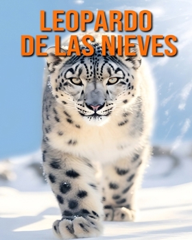 Paperback Leopardo de las nieves: Datos e imágenes divertidas y fascinantes sobre los Leopardo de las nieves [Spanish] Book