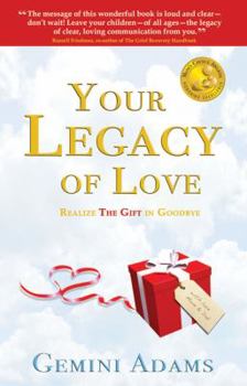 Paperback Your Legacy of Love: Realize the Gift in Goodbye Book