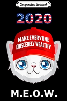 Paperback Composition Notebook: 2020 Make Everyone Wealthy MEOW Red Hat Kitten Election Journal/Notebook Blank Lined Ruled 6x9 100 Pages Book