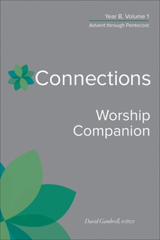 Hardcover Connections Worship Companion, Year B, Volume 1: Advent Through Pentecost Book