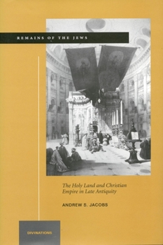 Hardcover Remains of the Jews: The Holy Land and Christian Empire in Late Antiquity Book