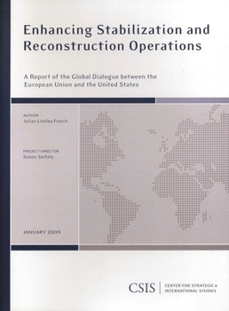 Enhancing Stabilization and Reconstruction Operations: A Report of the CSIS Global Dialogue Between the European Union and the