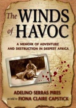 Hardcover The Winds of Havoc: A Memoir of Adventure and Destruction in Deepest Africa Book