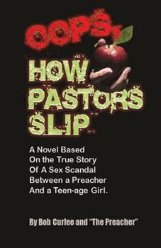 Paperback Oops, How Pastors Slip: True Story of a Preacher and Teenage Sex Scandal Book