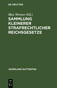 Hardcover Sammlung Kleinerer Strafrechtlicher Reichsgesetze: Text-Ausgabe Mit Anmerkungen (Reichsgerichts-Entscheidungen) Und Sachregister [German] Book