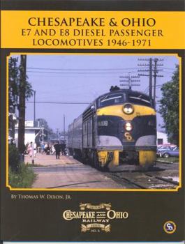 Perfect Paperback Chesapeake & Ohio E7 and E8 Diesel Passenger Locomotives 1946-71 Book