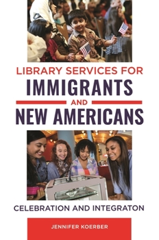 Paperback Library Services for Immigrants and New Americans: Celebration and Integration Book