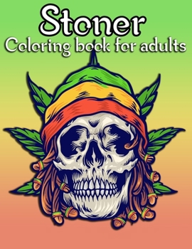 Paperback Stoner Coloring book For Adults: An Adult Coloring Book with more than 25 Illustrations for Stress Relief and Relaxation. coloring book for adults Book