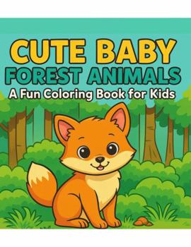Paperback Cute Baby Forest Animals: A Fun Coloring Book for Kids Book
