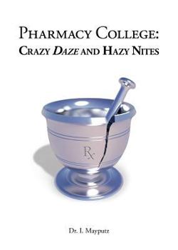 Paperback Pharmacy College: Crazy Daze and Hazy Nites Book