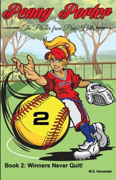 Paperback Penny Porter - the Pitcher From Pine Hills: Book 2: Winners Never Quit! Book