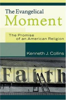 Paperback The Evangelical Moment: The Promise of an American Religion Book
