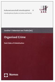 Paperback Organised Crime: Dark Sides of Globalisation (Kulturwissenschaft Interdisziplinar / Interdisciplinary Studies on Culture and Society) Book