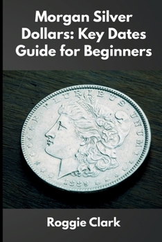 Morgan Silver Dollars: How to Identify Rare Coins, Understand Mint Marks, and Build a Valuable Collection