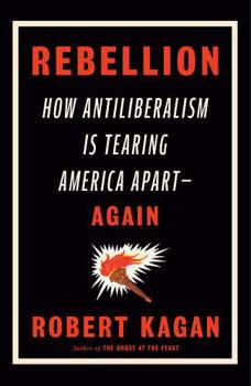 Hardcover Rebellion: How Antiliberalism Is Tearing America Apart--Again Book