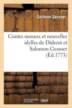 Paperback Contes Moraux Et Nouvelles Idylles de Diderot Et Salomon Gessner [French] Book