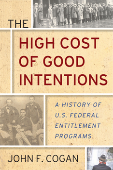 Hardcover The High Cost of Good Intentions: A History of U.S. Federal Entitlement Programs Book