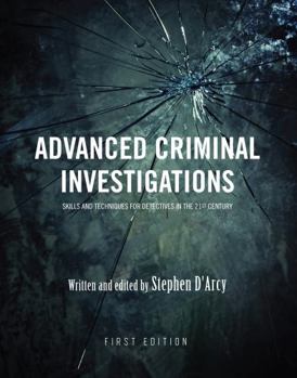 Paperback Advanced Criminal Investigations: Skills and Techniques for Detectives in the 21st Century Book