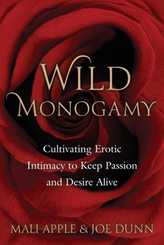 Paperback Wild Monogamy: Cultivating Erotic Intimacy to Keep Passion and Desire Alive Book