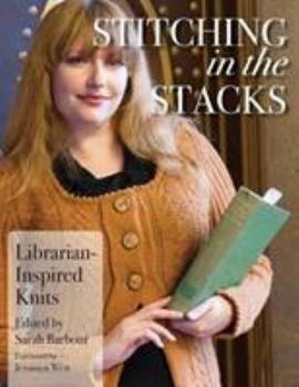 Paperback Stitching in the Stacks: Librarian-Inspired Knits Book