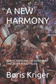 A NEW HARMONY: ROBERT OWEN AND THE EXPERIMENT THAT NEVER REALLY FAILED (Political Thought)