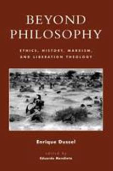 Paperback Beyond Philosophy: Ethics, History, Marxism, and Liberation Theology Book