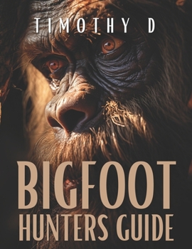 Paperback The Bigfoot Hunters Guide Book