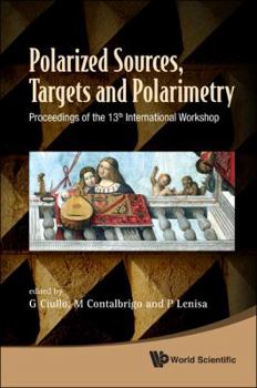 Polarized Sources, Targets and Polarimetry: Proceedings of the 13th International Workshop, Ferrara, Italy, 7-11 September 2009
