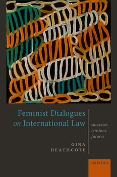 Hardcover Feminist Dialogues on International Law: Successes, Tensions, Futures Book