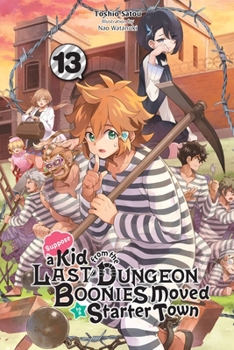 Paperback Suppose a Kid from the Last Dungeon Boonies Moved to a Starter Town, Vol. 13 (Light Novel): Volume 13 Book