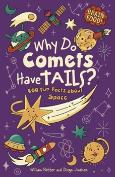 Paperback Brain Food! Why Do Comets Have Tails?: 400 Fun Facts about Space Book